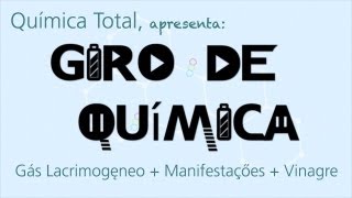 Giro de Química  1 Gás Lacrimogêneo  Manifestações  Vinagre Química Total [upl. by Nabi]