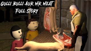 Gulli Bulli Aur Mr Meat Full Story  Mr Meat Horror Story  Android Horror Game  Make Joke Horror [upl. by Pavyer]