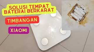 SOLUSI TEMPAT BATERAI TIMBANGAN XIAOMI BERKARAT [upl. by Attena]