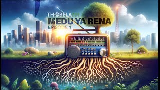 Thobela FM Medu Ya Rena Episode 1 [upl. by Deeyn]