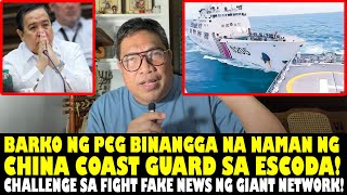 BARKO NG PCG BINANGGA NA NAMAN NG CHINA CG SA ESCODA CHALLENGE SA FIGHT FAKE NEWS NG GIANT NETWORK [upl. by Sharyl]