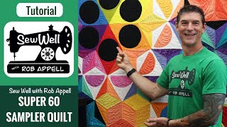 How to Make the Super 60 Sampler Quilt  Sew Well with Rob Appell [upl. by Artus]