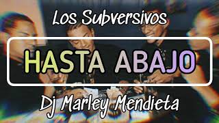 Los Subversivos  Hasta Abajo RMX Dj Marley Mendieta [upl. by Anay]