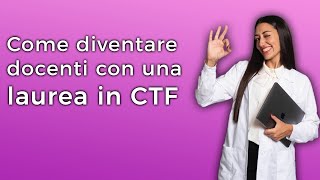 Come diventare docenti con una laurea in CTF [upl. by Asoral874]