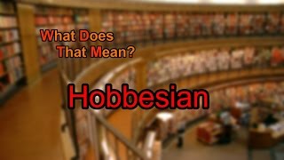 What does Hobbesian mean [upl. by Rednal]