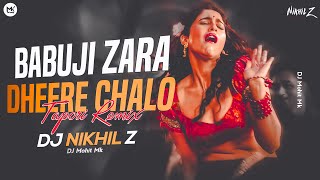 Babu Ji Zara Dheere Chalo Dj Remix  DJ NIKHIL Z  Babuji Zara Dheere Chalo Tapori Mix  DJ Mohit Mk [upl. by Raquel]