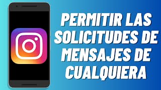 Como permitir las solicitudes de mensajes de cualquiera en Instagram 2024 [upl. by Aehsila479]