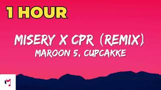 1 HOUR Maroon 5 CupcakKe  Misery x CPR Remix Lyrics  i save dict by giving it cpr [upl. by Beeck203]