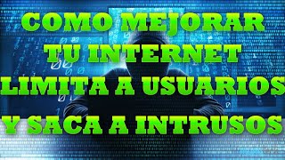 COMO MEJORAR LA CALIDAD DE TU INTERNET LIMITAR A OTROS USUARIOS Y SACAR A INTRUSOS DE TU RED [upl. by Ellon]