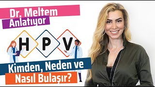 HPV Virüsü Kimden Neden ve Nasıl Bulaşır HPV Varsa Kanser Kaçınılmaz Mı DrMeltem Anlatıyor [upl. by Gilburt]