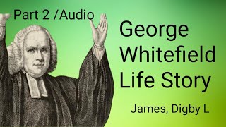 George Whitefield Life Story Part 2 [upl. by Birck]