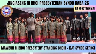 MAWBUH RI BHOI PRESBYTERY STANDING CHOIR  KJP SYNOD SEPNGI  JINGIASENG RBP SYNOD HA NONGTHYMMAI [upl. by Oiraved]