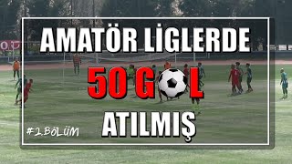 Amatör Liglerde Atılmış 50 Gol Bölüm 2 [upl. by Ramoj542]