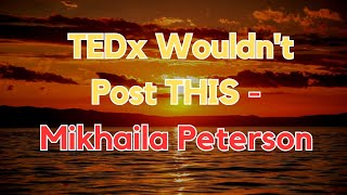 TEDx Wouldnt Post THIS  Mikhaila Peterson [upl. by Arreic894]