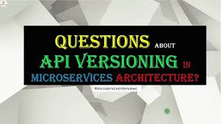 Questions about API Versioning  Microservices Interviews [upl. by Rosalie867]