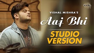 Vishal Mishra  Aaj Bhi Studio Version  VYRL Originals [upl. by Irolav]