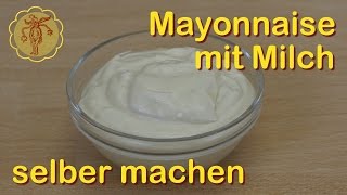 Mayonnaise mit Milch selber machen  ohne Ei [upl. by Ativad]