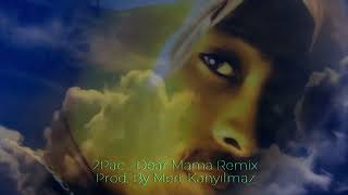 2Pac  Dear Mama Remix Prod By Mert Kanyılmaz [upl. by Michi]