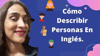 Como Describir Personas En Ingles [upl. by Sunda]