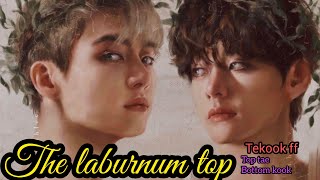 The laburnum Top  Taekook FF  Top tae [upl. by Joseito]