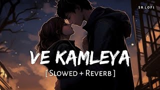 Ve Kamleya Slowed  Reverb  Arijit Singh Shreya Ghoshal  SR Lofi [upl. by Fayette302]