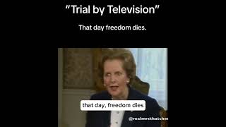 Trial by television then freedom dies  Margaret Thatcher [upl. by Leiru677]