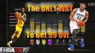 The ONLY way to get to 99 Overall in NBA 2K17 [upl. by Iharas]