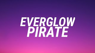 Everglow  Pirate Lyrics Video [upl. by Neeron879]