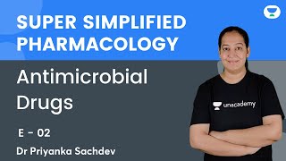 Antimicrobial Drugs  E 02  Super Simplified Pharmacology  Dr Priyanka Sachdev  Unacademy NEET PG [upl. by Inva]