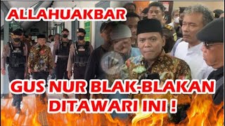 GEGER  GUS NUR VULGAR  BLAKBLAKAN  INI YANG DITAWARKAN KE GUS NUR [upl. by Aliuqehs]