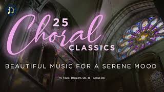 25 Choral Classics  Beautiful Music for a Serene Mood [upl. by Kcirdez855]