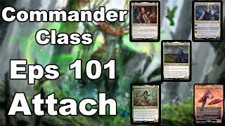 Commander Class Eps 101 Attach  Magic the gathering Commander [upl. by Dopp]