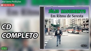 Júlio Nascimento Seresta Vol1 CD Completo Oficial [upl. by Delanos]