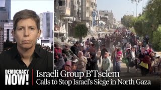 quotEthnic Cleansingquot Israeli Group BTselem Calls for World to Stop Israels Siege of Northern Gaza [upl. by Ezara917]