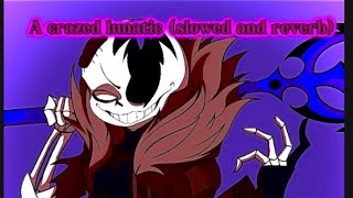 Infected sans theme A crazed lunatic slowed and reverb [upl. by Fraase]