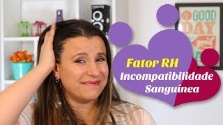 Incompatibilidade sanguínea  Fator RH [upl. by Ecirtnahc650]