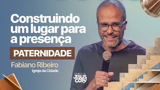 PATERNIDADE  SÉRIE CONSTRUINDO UM LUGAR PARA A PRESENÇA DE DEUS  Fabiano Ribeiro [upl. by Bernadette]