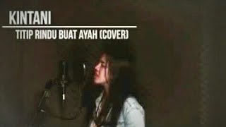 Lagu Sedih  Titip Rindu Buat Ayah  Kintani Cover [upl. by Annor]