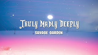 Savage Garden  Truly Madly Deeply Lyrics [upl. by Nanji]