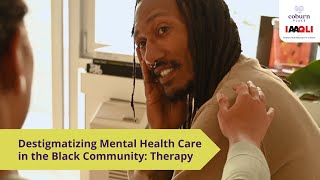 Destigmatizing Mental Health Care in the Black Community Therapy [upl. by Berrie942]