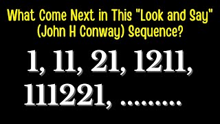 What Number Comes Next in This quotLook and Sayquot John H Conway Sequence [upl. by Eneliak324]