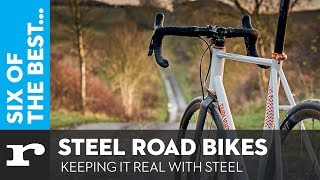 Six of the best Steel Road Bikes  Keeping it real with steel [upl. by Candi415]