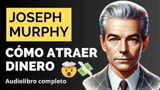 ‼️CÓMO ATRAER DINERO  JOSEPH MURPHY  AUDIOLIBRO COMPLETO [upl. by Ochs170]