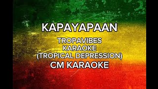 KAPAYAPAAN TROPAVIBES KARAOKE TROPICAL DEPRESSION CM KARAOKE [upl. by Yarb]