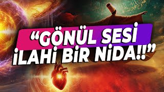 GÖNÜL DİLİ  GÖNLÜN SESİ  İLAHİ BİR NİDA  Zihin Sesi ile Gönlün Sesi Arasında [upl. by Ilrak]