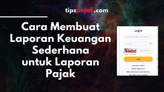 Cara Membuat Laporan Keuangan Sederhana untuk Lapor SPT Tahunan [upl. by Kimmi438]