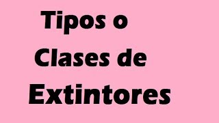 Tipos o Clases de Extintores [upl. by Nonnel294]