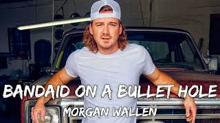 Morgan Wallen – Bandaid On A Bullet Hole Lyrics Video [upl. by Teriann480]