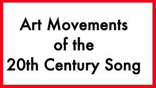 Art Movements of the 20th Century Song [upl. by Cnahc]