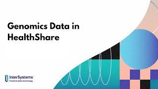 Genomics Data in HealthShare [upl. by Onaivatco169]